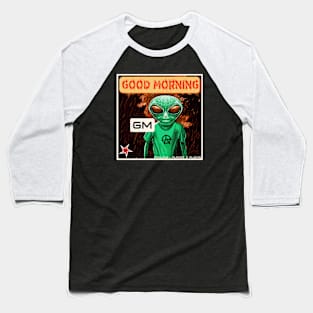 Funny Alien Good Morning GM Meme Baseball T-Shirt